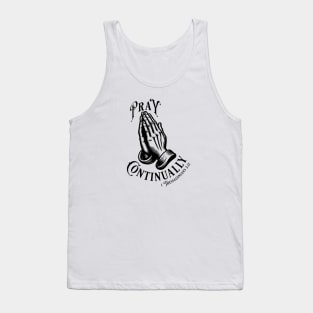 Pray Continually - Elegant font in black text. Wear your belief with pride & display the profound words of 1 Thessalonians 5:17 with our inspiring stylish design! Tank Top